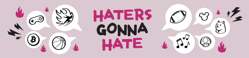 Haters Gonna Hate Header